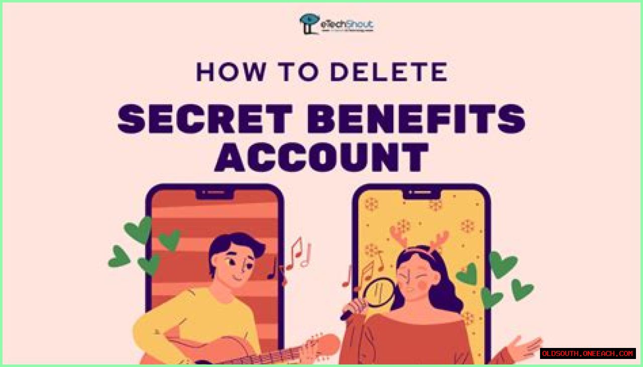 Delete Your Secret Benefits Account: Uncover Secrets And Insights